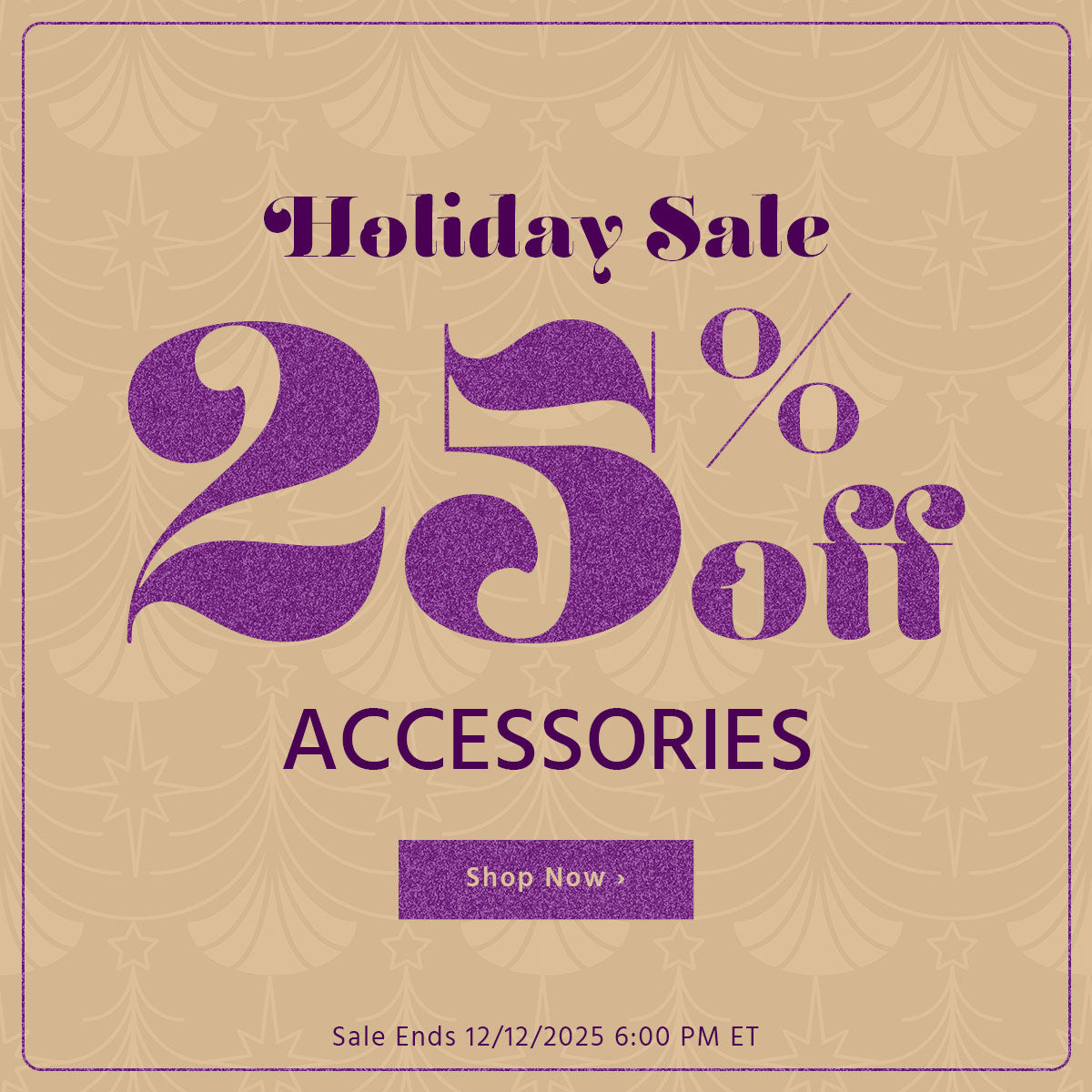 25% Off Accessories. Media and Exclusions Apply. Sale Ends 12/12/2025 6:00 PM ET.
